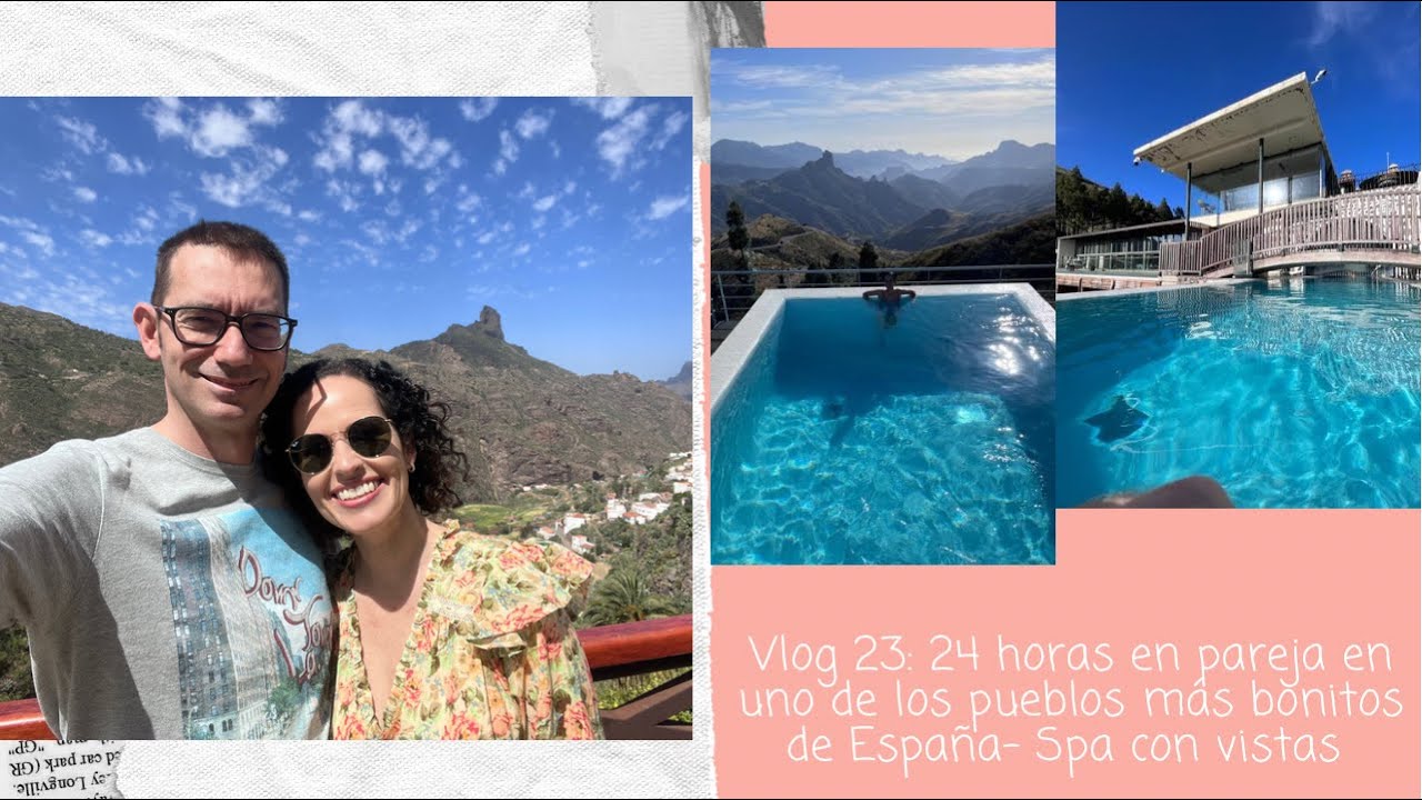 Vlog 23: 24 horas en el Parador de Tejeda , uno de los pueblos bonitos de España- Spa con vistas 💦