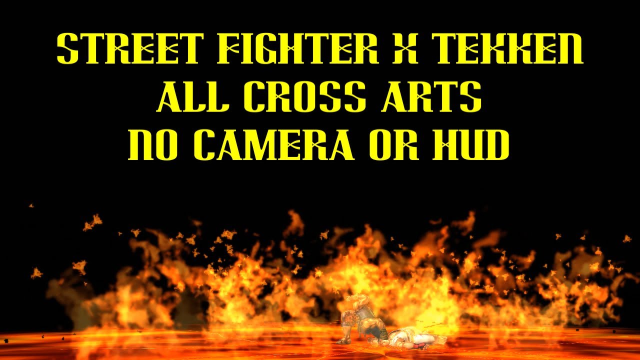 Street Fighter X Tekken All Cross Arts (No Camera or HUD)