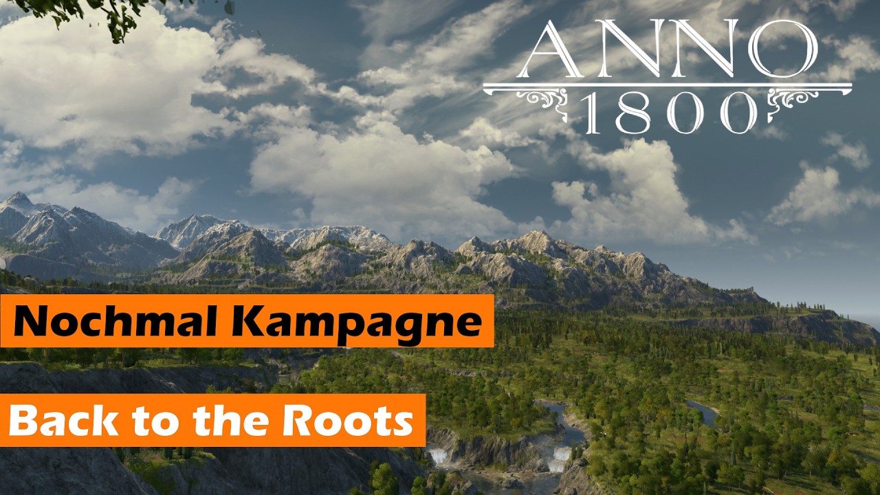 Anno 1800 - Kampagne - Weil es gestern soviel Spass gemacht hat | Back to the Roots