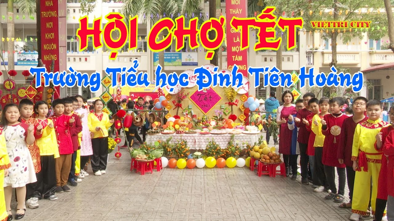 Hội chợ tết Xuân 2021 - Trường tiểu học Đinh Tiên Hoàng