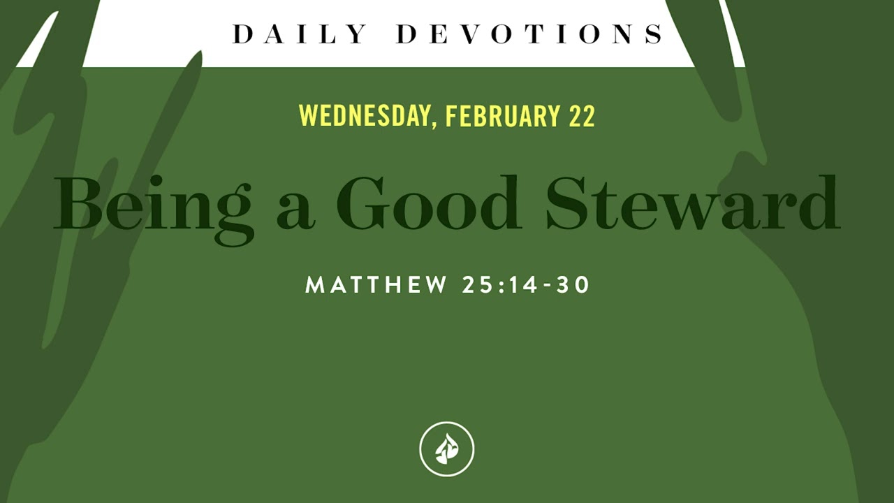 Being a Good Steward &ndash; Daily Devotional