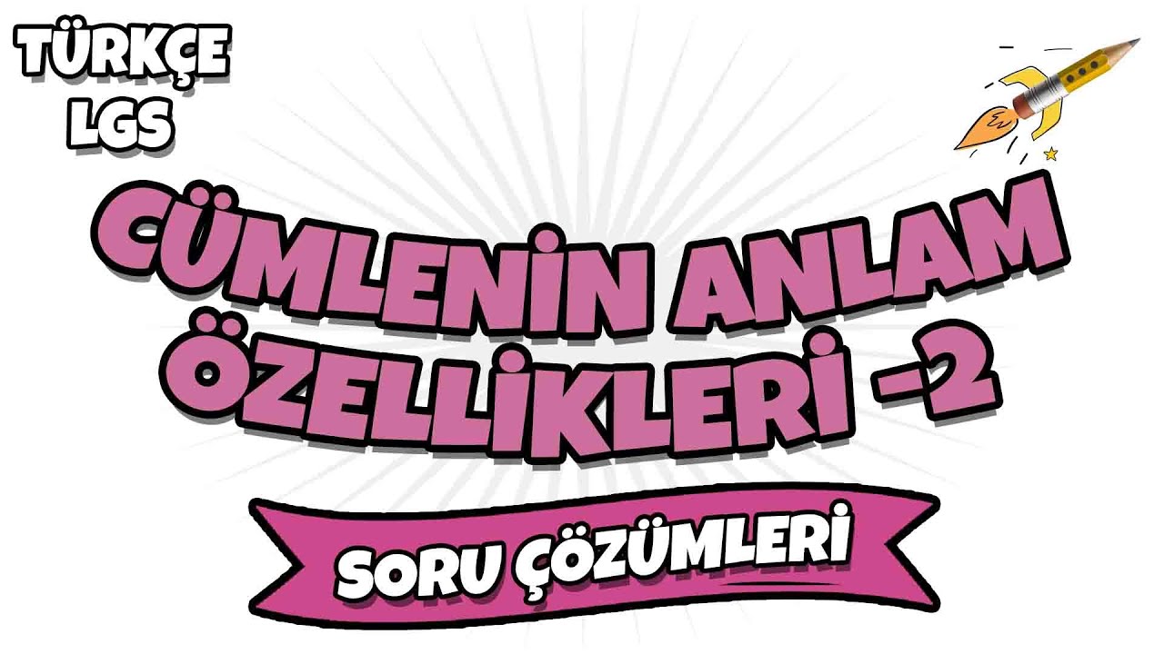 LGS 2022 Türkçe - Cümlenin Anlam Özellikleri -2 LGS Soru Çözümleri