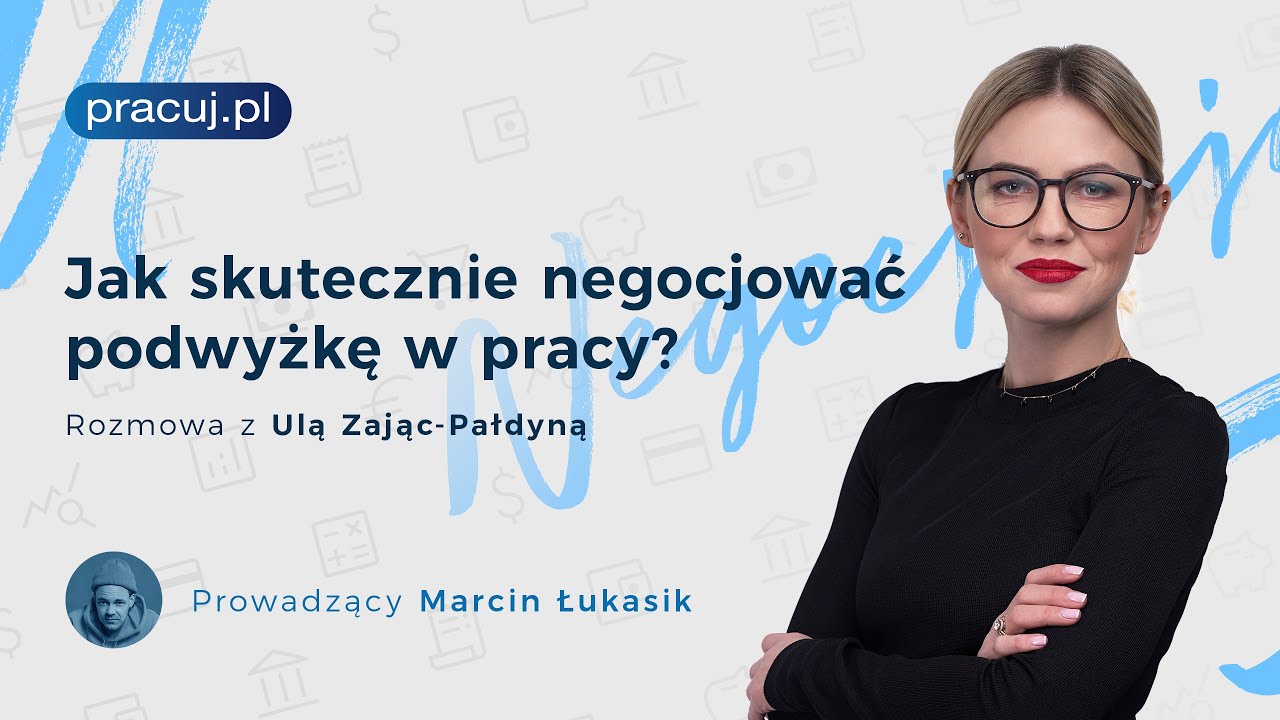 Jak skutecznie negocjować podwyżkę w pracy? Rozmowa z Ulą Zając - Pałdyną