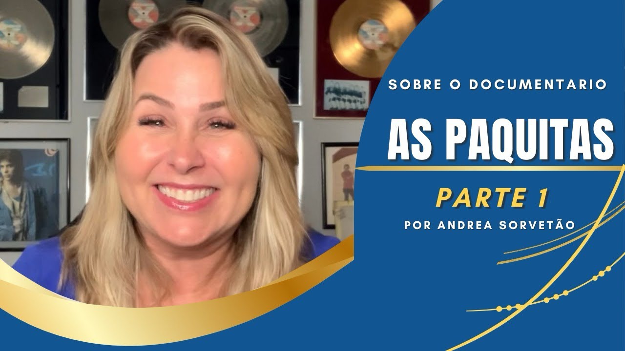 Sobre o Documentário das Paquitas PARTE 1
