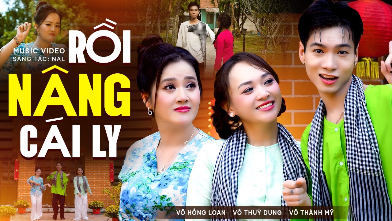 Rồi Nâng Cái Ly - Võ Hồng Loan, Võ Thuỳ Dung, Võ Thành Mỹ | ST: NAL | Nhạc Xuân 2026 Mới Nhất