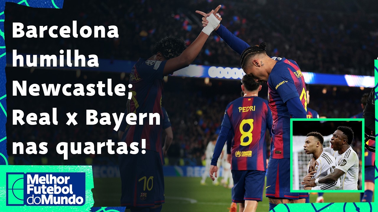 BARCELONA HUMILHA O NEWCASTLE; LIVERPOOL GOLEIA; BARÇA X ATLETI E REAL X BAYERN NAS QUARTAS! - MFM