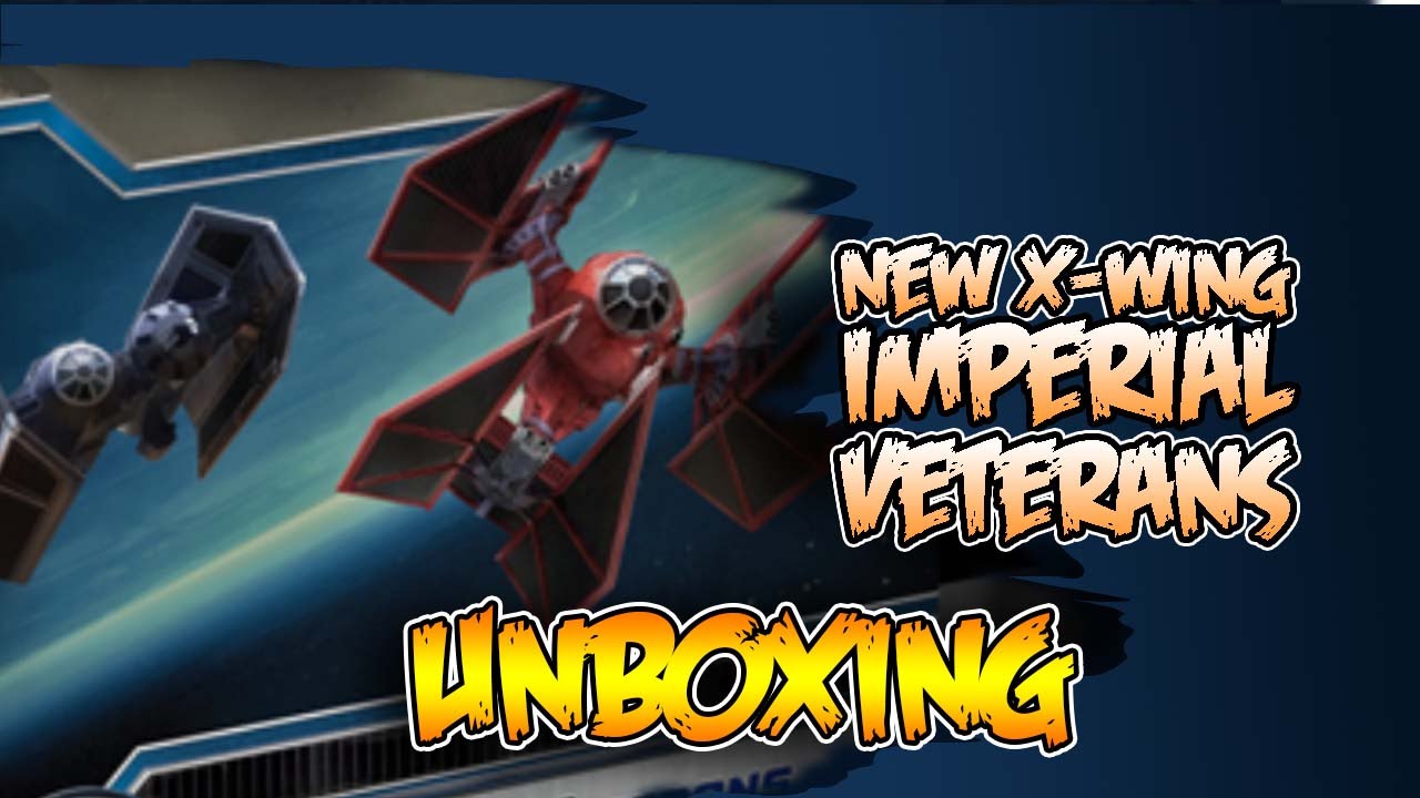 First Look Unboxing X-Wing Imperial Veterans Star Wars