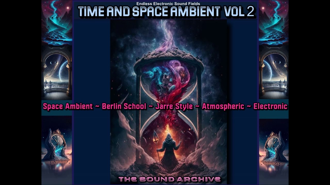 Time and Space Ambient  vol 2 [Space music, Berlin school, Newage, Jarre style]HD