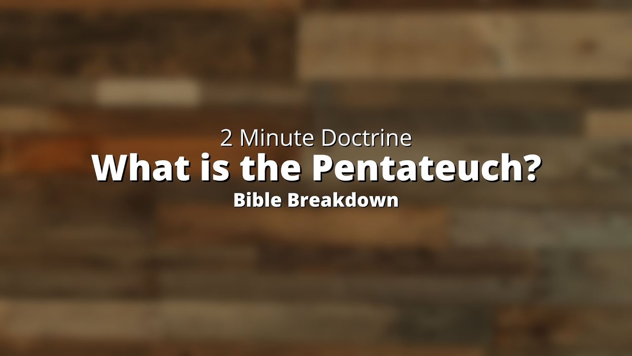 What is The Pentateuch? | Two Minute Doctrine