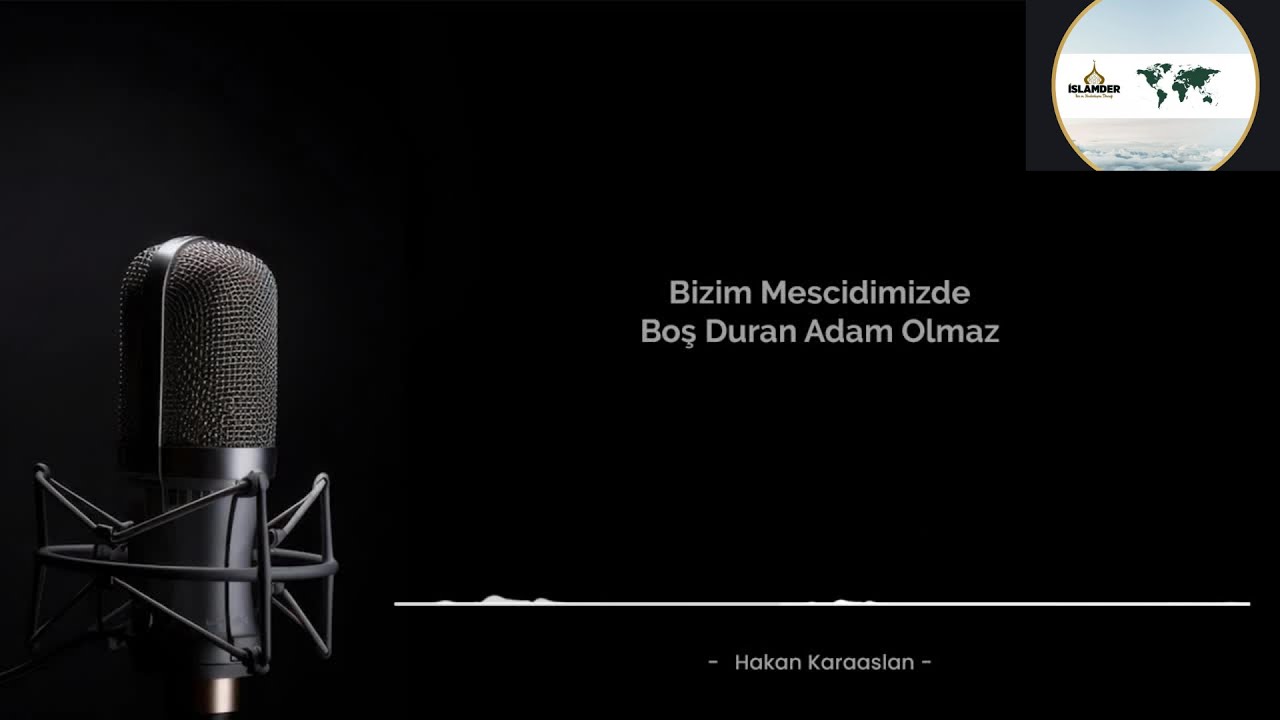 MESCİDİMİZDE BOŞ OTURAN OLMAZ | Hakan Karaaslan