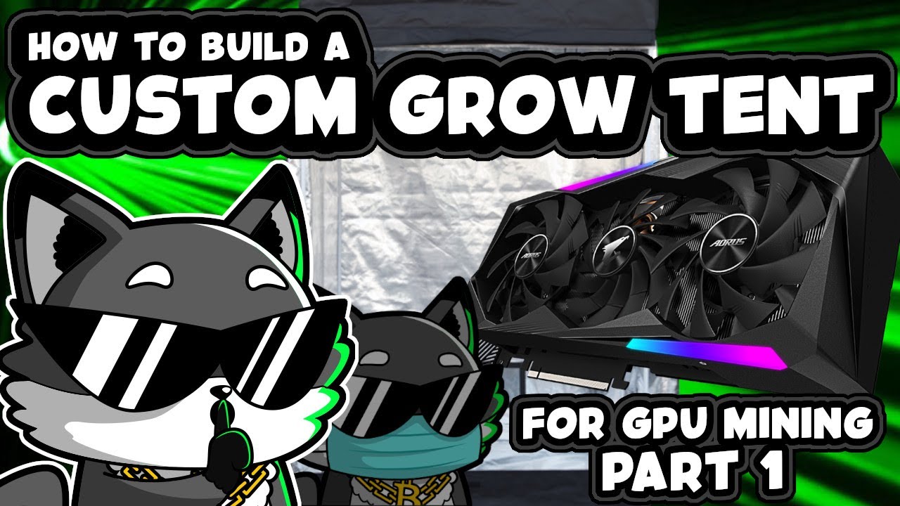 How To Build A Custom Grow Tent | GPU Mining Grow Tent