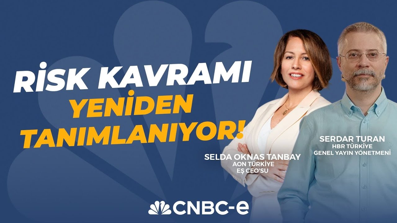 Risk Kavramı Yeniden Tanımlanıyor! I Selda Oknas Tanbay & Serdar Turan I CNBC-e