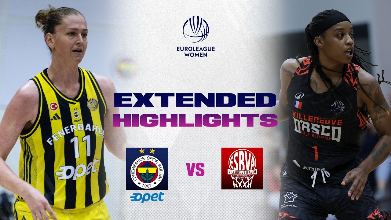 Fenerbahce Opet v Villeneuve d'Ascq LM | Full Game Highlights | EuroLeague Women 2024-25
