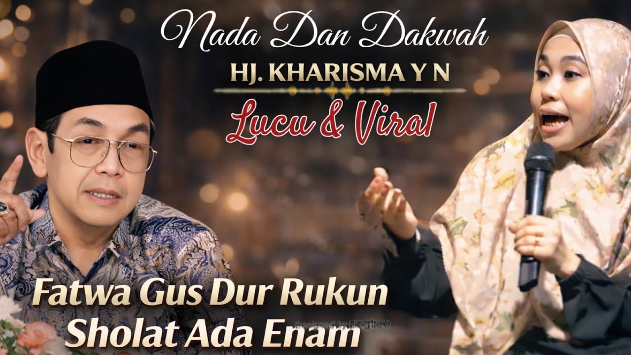 NADA DAN DAKWAH,Lucu Dan Viral, HJ. KHARISMA Y N, Fatwa Gus Dur Rukun Sholat Ada Enam