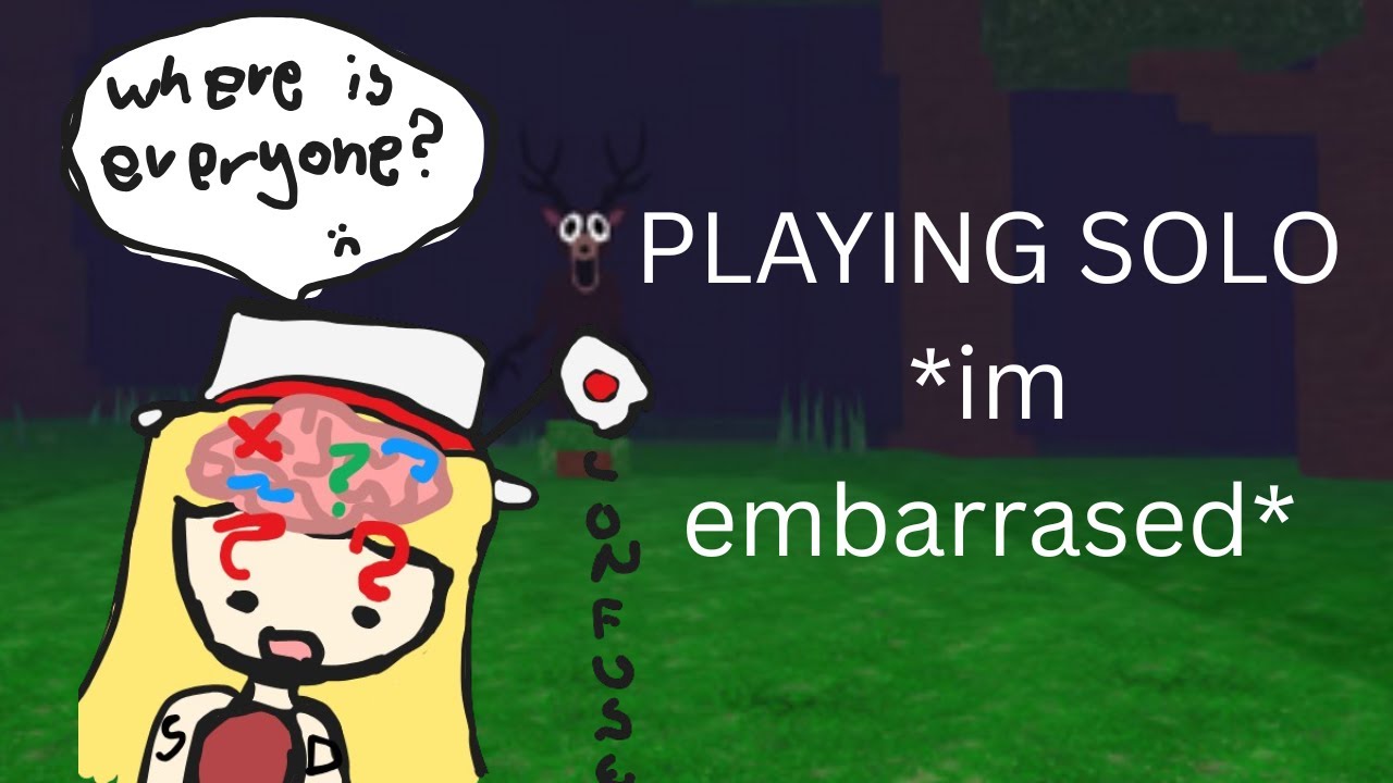 PLAYING 99 DAYS SOLO *Im embarrased...*