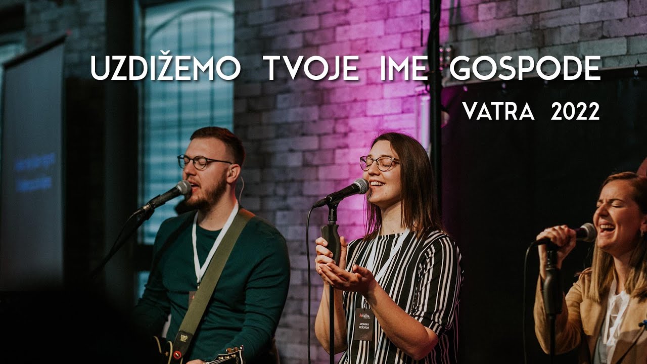 Vatra seminar 2022. I Slavljenje - Uzdižemo tvoje ime Gospode I Dom molitve SB