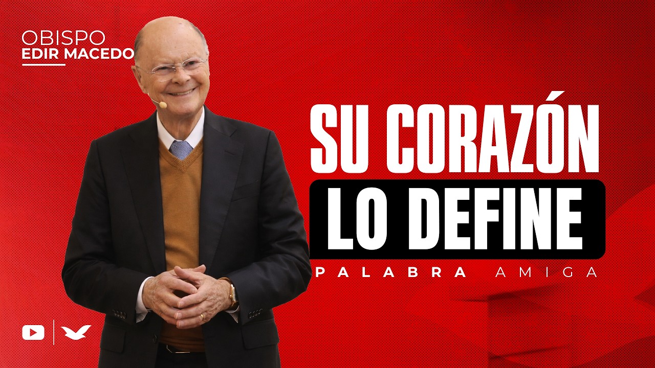 Su Corazón Define Su Vida | Obispo Macedo
