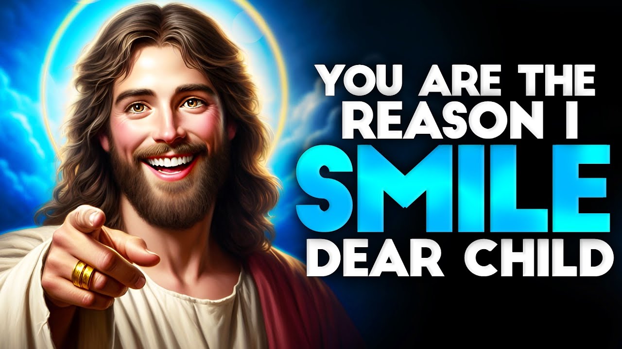 GOD SAYS: YOU'RE THE REASON I SMILE | God message Today god message God message God Support