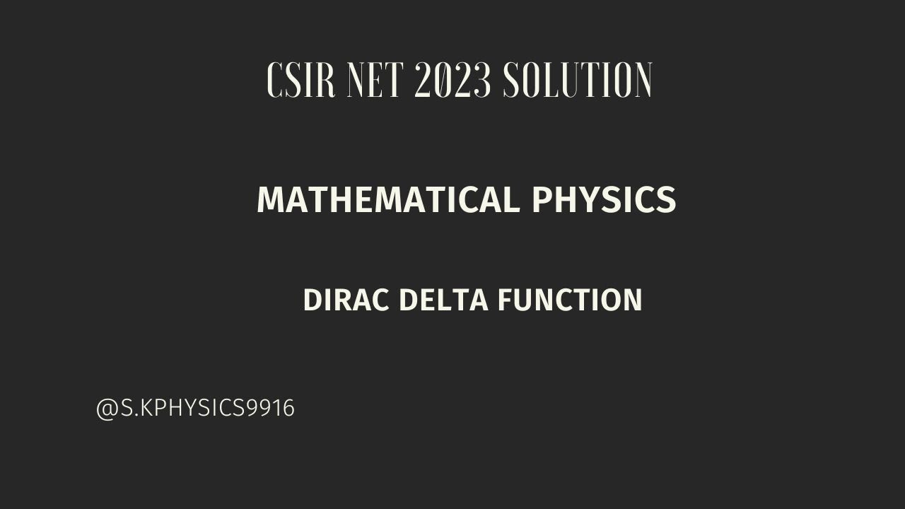 CSIR NET 2023# MATHEMATICAL PHYSICS # DIRAC DELTA FUNCTION  # Q.ID 705048 # DETAILED SOLUTION