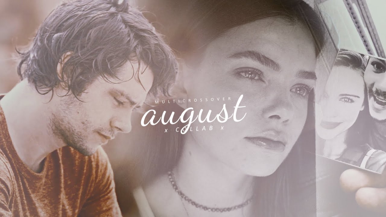 - august. ✧ [ multicrossover collab + @WhisperofSiren  ]
