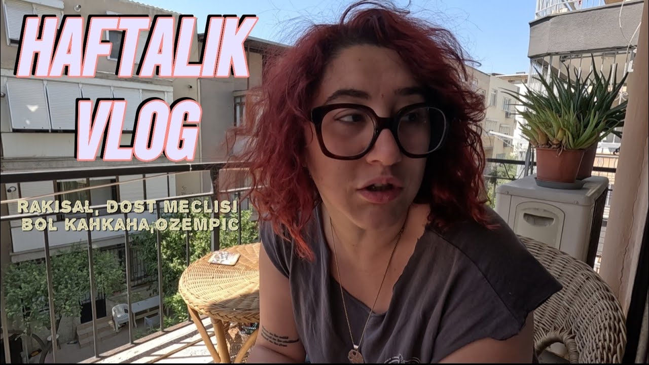 HAFTALIK VLOG | dost meclisi, yaralayan kitaplar, bolca kahkaha ve ozempic.