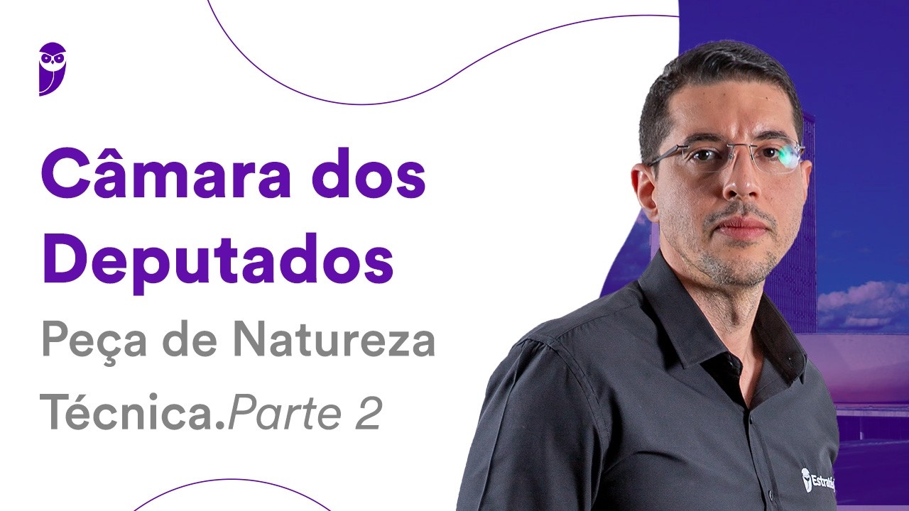 Concurso da Câmara dos Deputados: Peça de Natureza Técnica – Parte 2