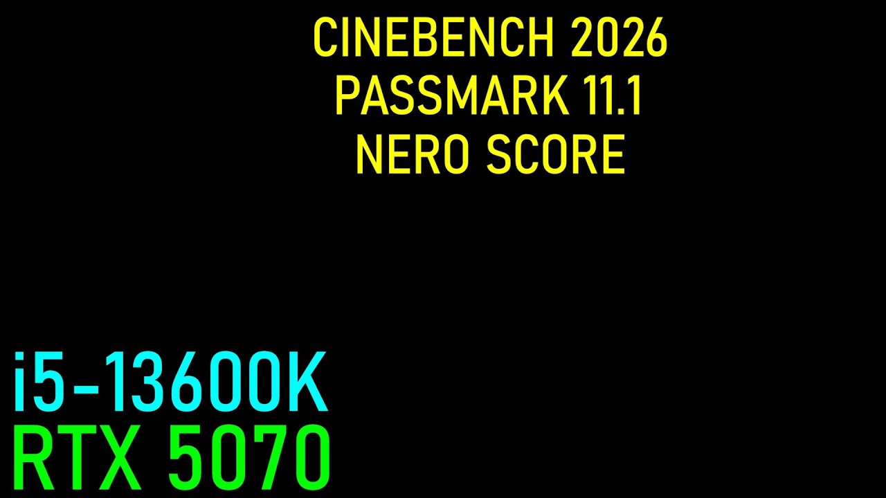 Cinebench 2026 + PassMark + Nero Score: RTX 5070 OC - 13600K 5.1GHz