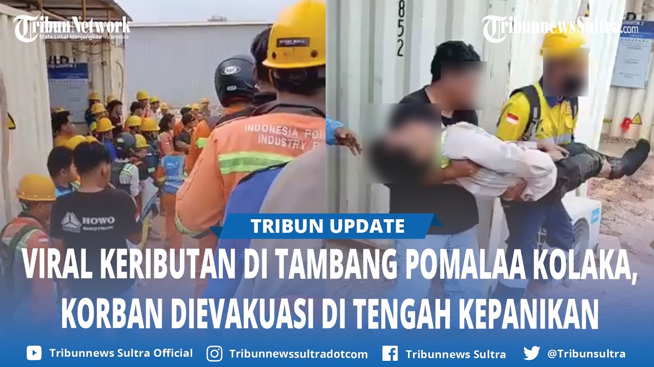 Viral Video Keributan di Kawasan Tambang Pomalaa Kolaka, Pekerja Histeris Evakuasi Rekan Pingsan