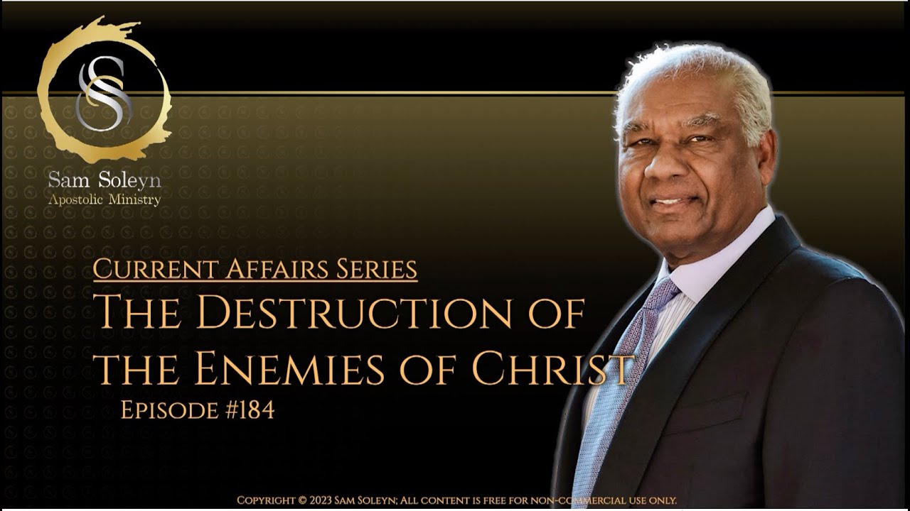 CA184 - The Destruction of the Enemies of Christ | SAM SOLEYN