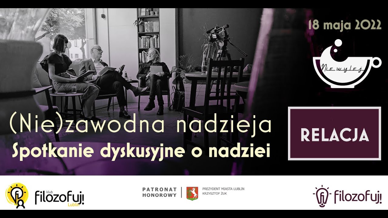Relacja z 6. spotkania Klubu &bdquo;Filozofuj!&rdquo; w Lublinie:  (Nie)zawodna nadzieja