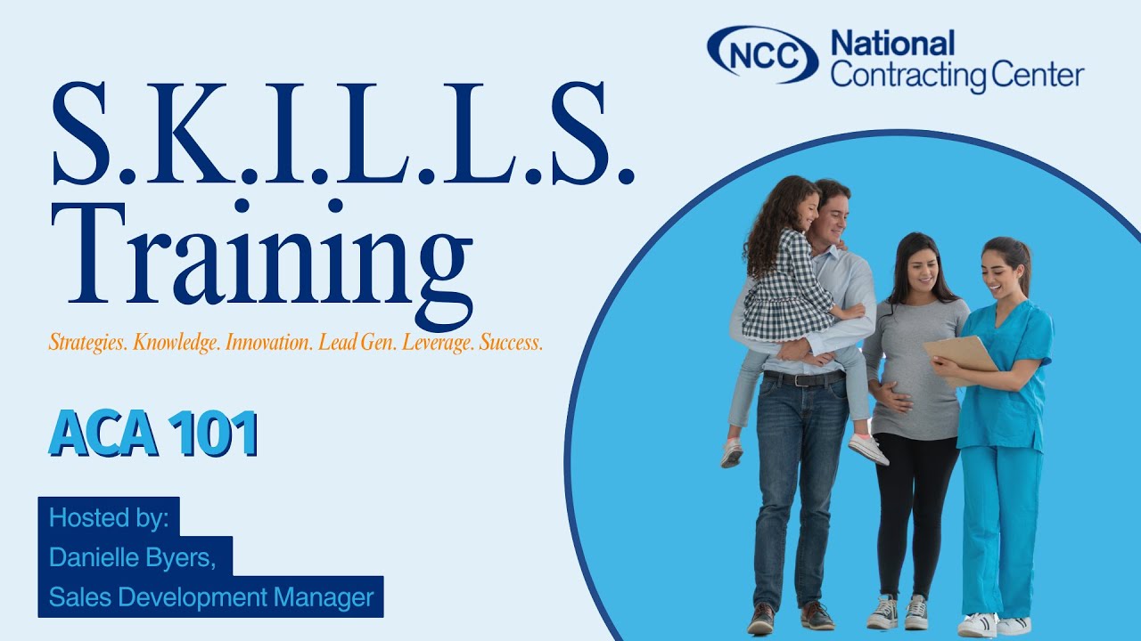 S.K.I.L.L.S. Series - ACA 101 -  How to Sell Affordable Care Act Plans with Confidence