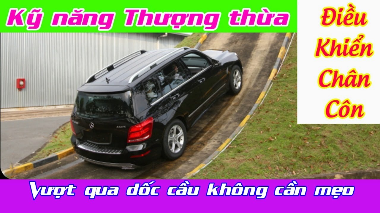 Hướng dẫn Bài thi Lên dốc cầu - Kỹ năng chân côn | Bài thi sa hình