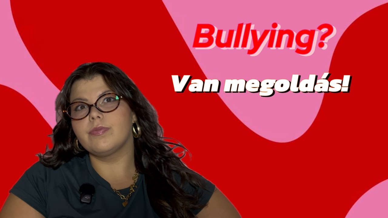 Túléltem a bullyingot a gimiben, és te is túl fogod!