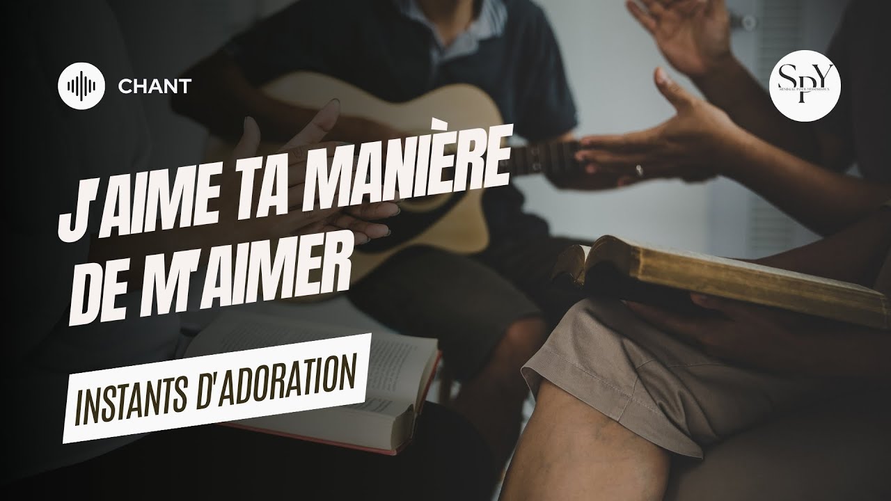 Instants d'adoration | J'aime ta manière de m'aimer