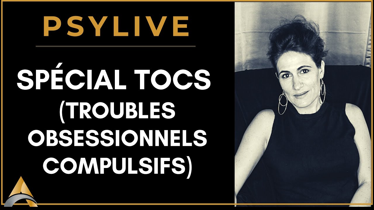 Psylive Spécial TOCs (Troubles Obsessionnels Compulsifs)
