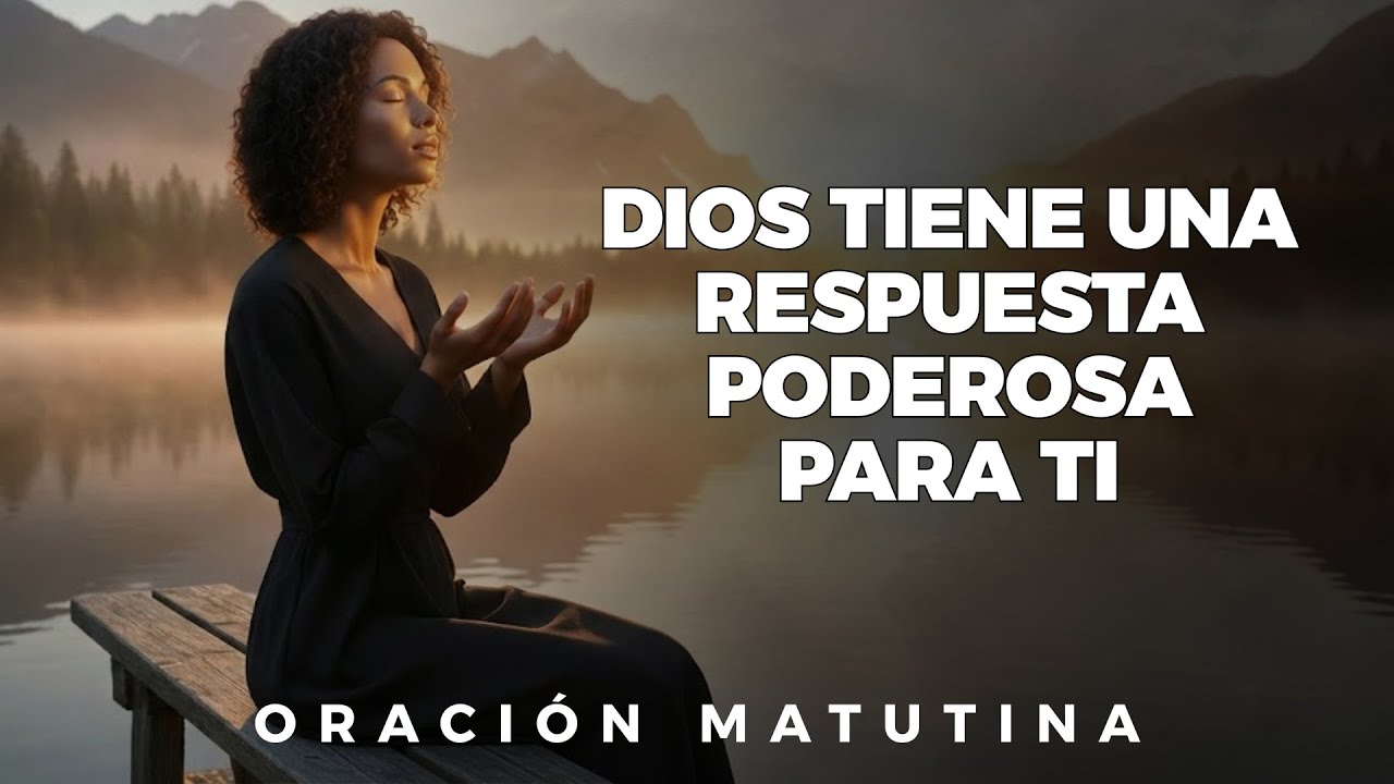 Dios Va a Quitar Ese Peso de Tu Corazón | Oración de la Mañana