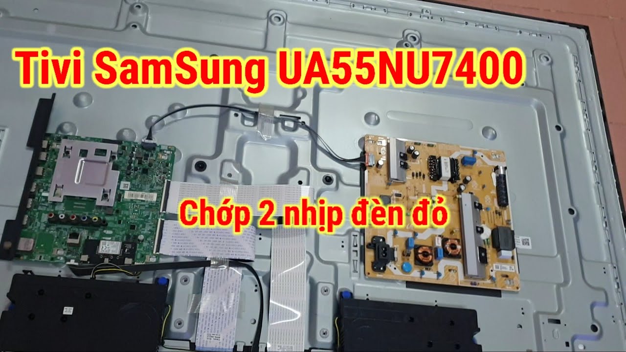 Tivi Samsung UA55NU7400, chớp đèn đỏ 2 nhịp hư phần nào
