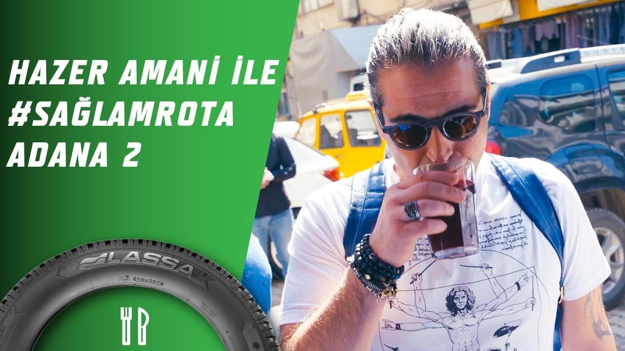 Hazer Amani İle #SağlamRota: Adana 2. Bölüm