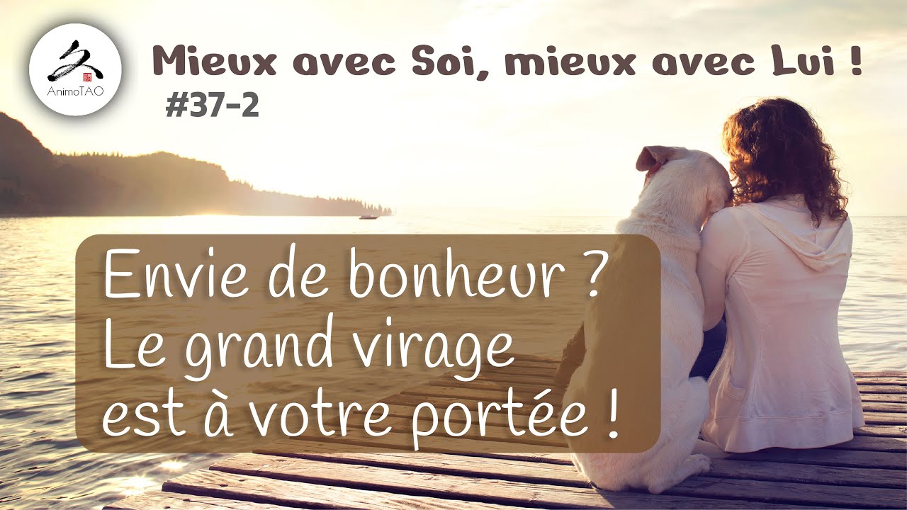 #37-2 - Envie de changer de vie ? Oui, c'est possible !
