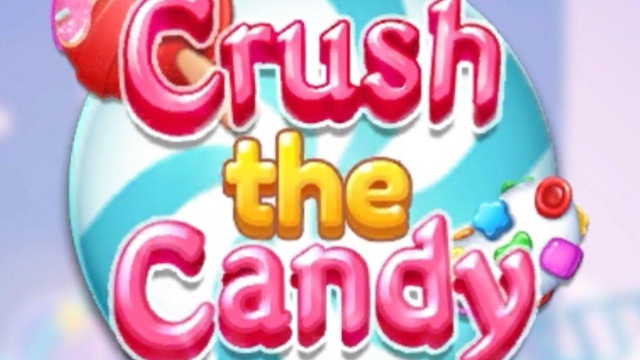 Crush the candy | MobOwl Games