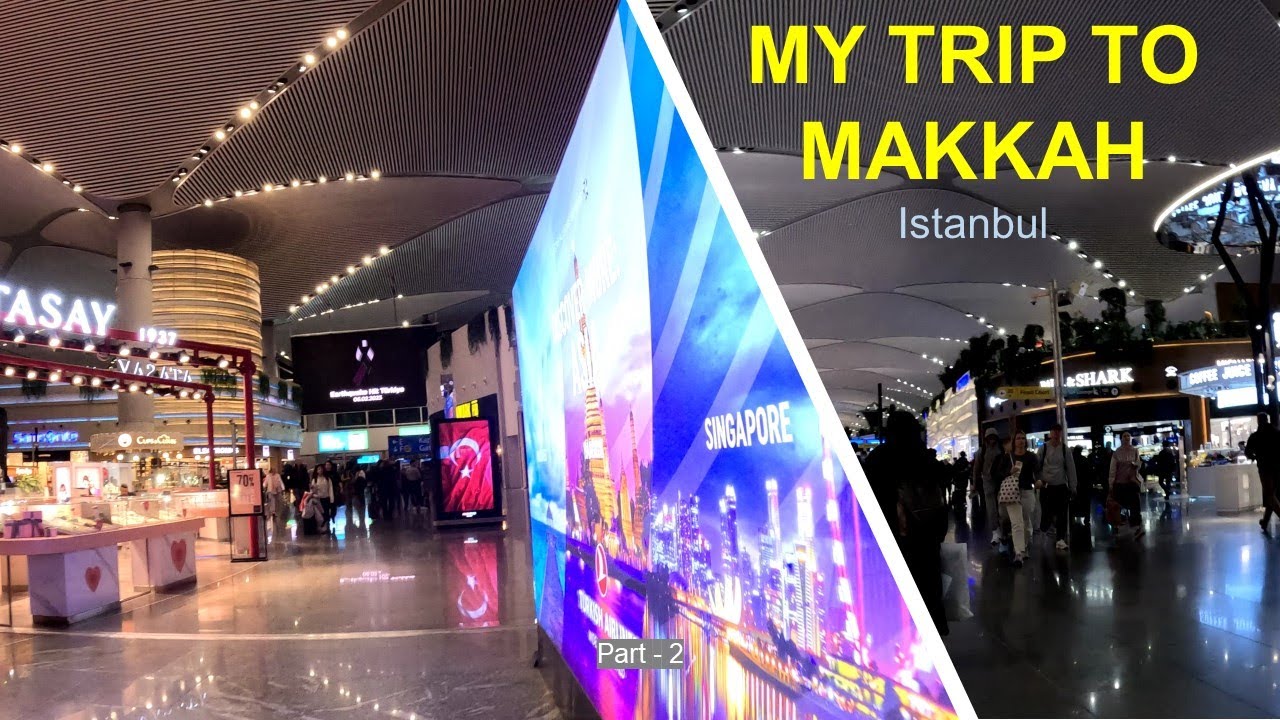 [5] My Amazing trip to Makkah and Medinah 🕋 I Part 2 - Istanbul to Jeddah I Istanbul Airport
