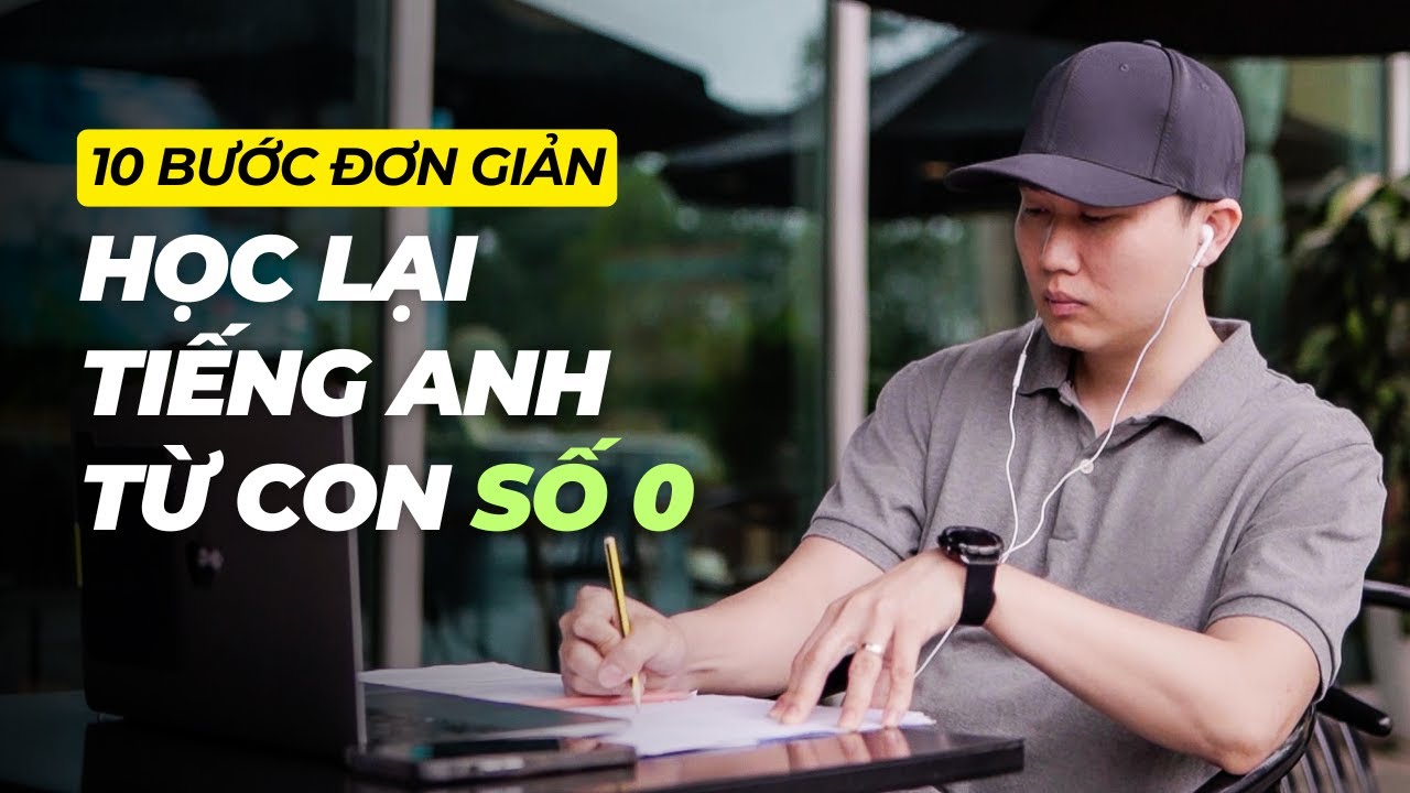 Nếu phải học lại tiếng Anh Từ Đầu thì đây là 10 bước tiên quyết mình sẽ làm