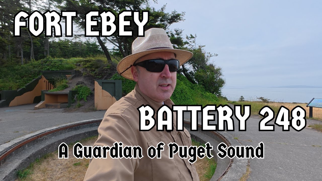 Fort Ebey & Battery 248: An Admiralty Inlet Sentinel Keeping Watch Over the entrance to Puget Sound