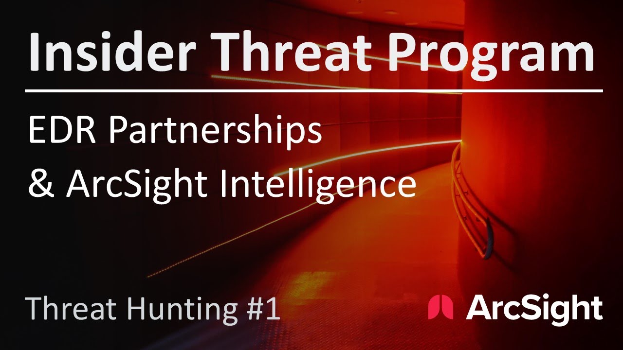 EDR Partnerships and ArcSight Intelligence | Insider Threat Hunting #1