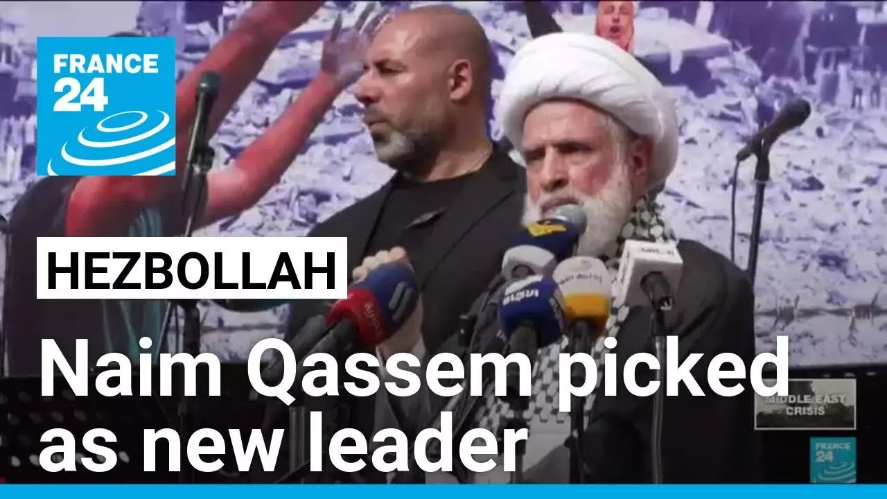 Hezbollah names deputy head Naim Qassem to succeed slain leader &bull; FRANCE 24 English