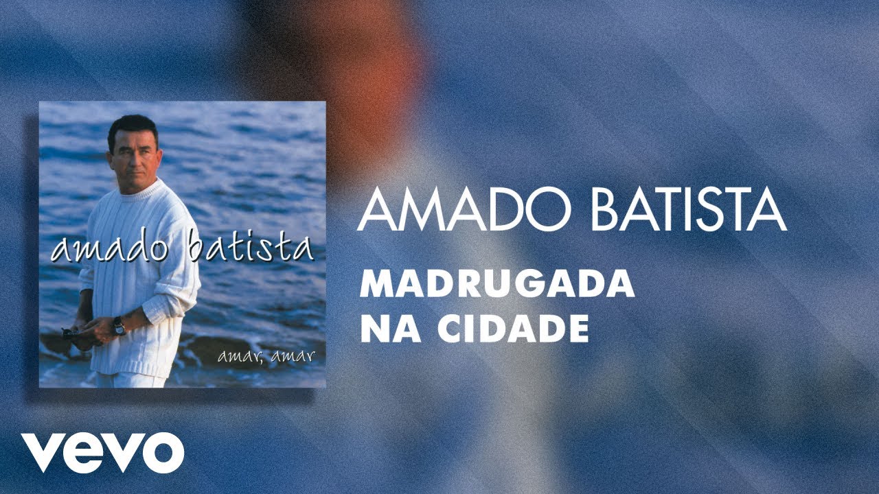 Amado Batista - Madrugada Na Cidade (&Aacute;udio Oficial)