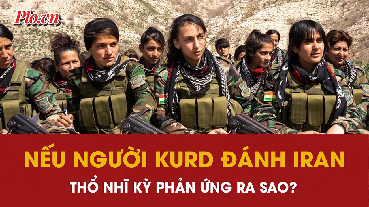 CIA tính bắt tay người Kurd đánh Iran, Thổ Nhĩ Kỳ sẽ phản ứng thế nào? | PLO