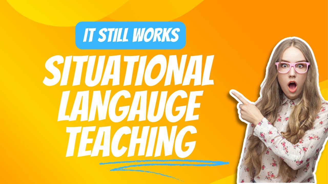 It Still Works: The Situational Language Teaching