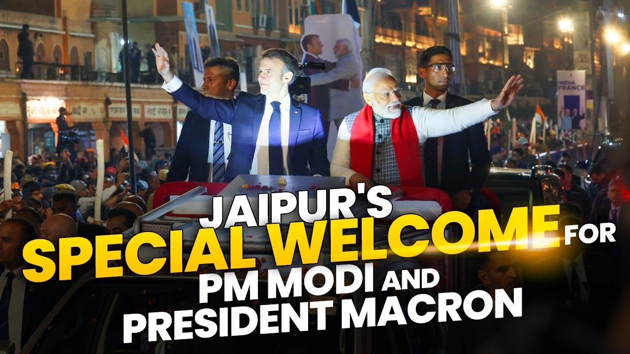 LIVE: Jaipur gives a warm welcome to PM Modi and French President Macron