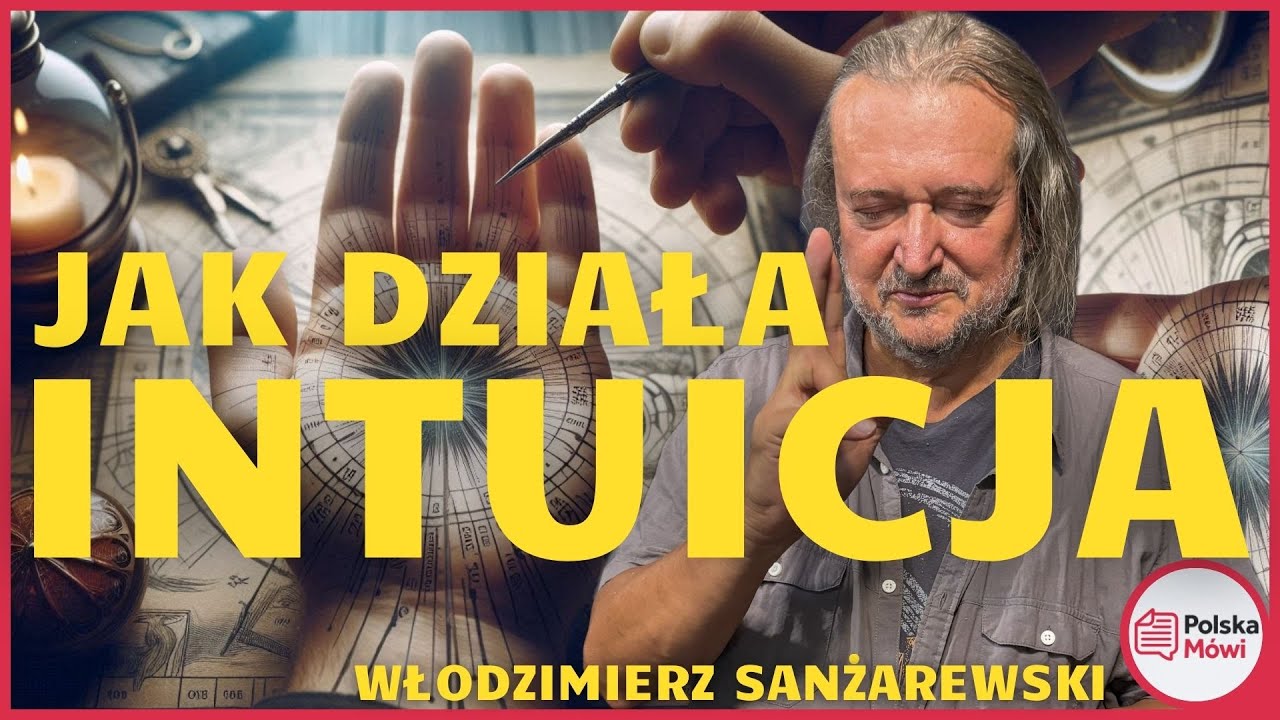 Jak Rozwinąć Intuicję i czym jest ona jest ? - Włodzimierz Sanżarewski